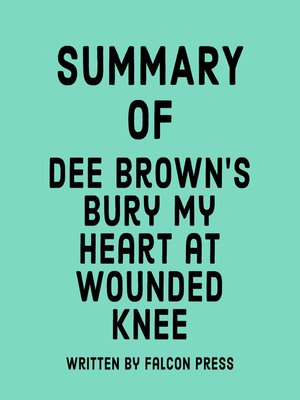 cover image of Summary of Dee Brown's Bury My Heart at Wounded Knee